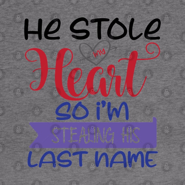 He Stole my Heart so I'am Stealing his Last Name by justSVGs